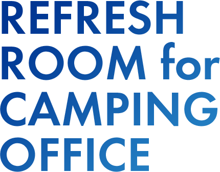 REFRESH ROOM for CAMPING OFFICE